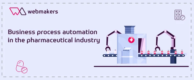 Business process automation in the pharmaceutical industry
