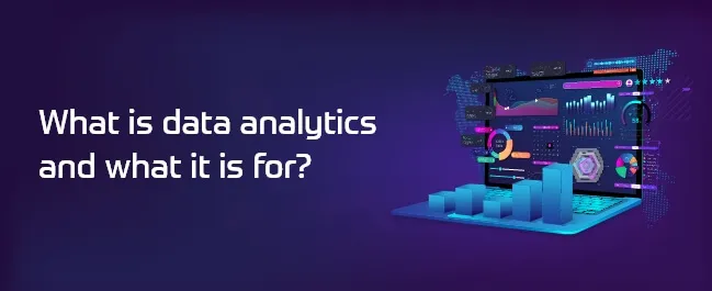 What is Data Analytics and what is it for?