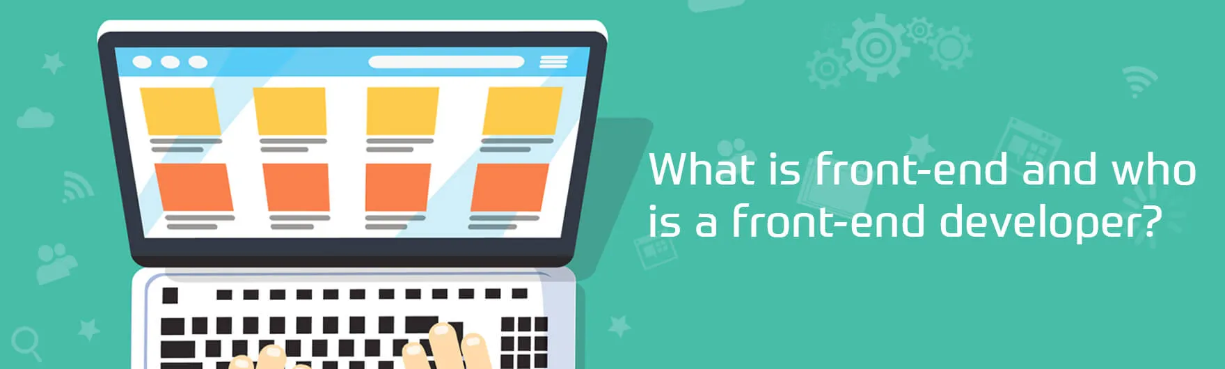 What is front-end and who is a front-end developer?