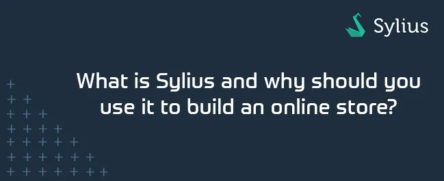 What Sylius is and what it is for