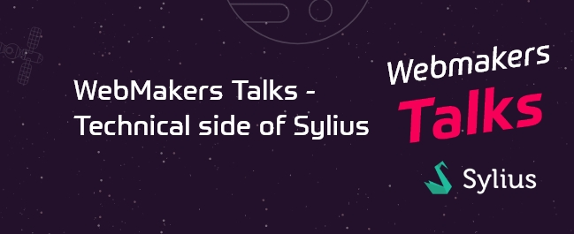 Webmakers talks technical side of Sylius
